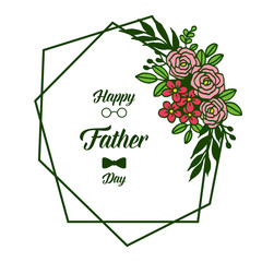 Vector illustration poster happy father day for beauty of floral frames