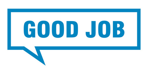 good job sign. good job square speech bubble. good job