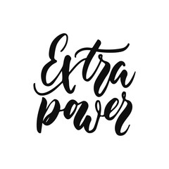 Extra power - hand drawn positive inspirational lettering phrase isolated on the white background. Fun typography motivation brush ink vector quote for banners, greeting card, poster design.