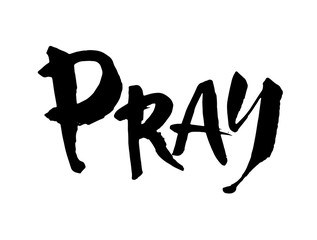 Vector. Hand lettering christian quote Pray. Hand drawn motivational quote. Ink illustration. Modern brush calligraphy. Isolated on white background.