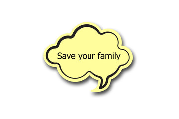 Save your family word written talk bubble
