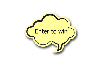 Enter to win word written talk bubble