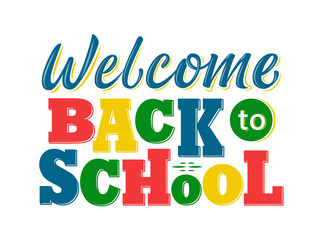 Welcome Back to school lettering sign. Colorful text isolated on white background. Design element for leaflets, cards, envelopes, covers, poster, banner, flyer, mail. Vector illustration. 