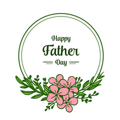 Vector illustration ornament pink flower frame with card decor happy father day