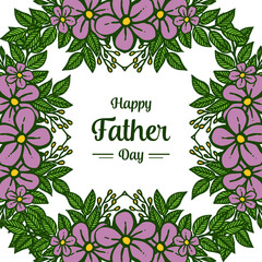 Design for happy father day, purple flower frame blossom. Vector