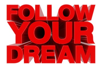 FOLLOW YOUR DREAM word on white background 3d rendering