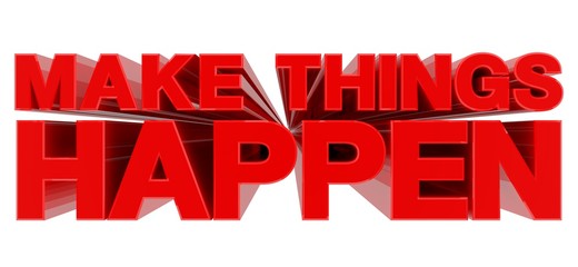 Fototapeta premium MAKE THINGS HAPPEN word on white background 3d rendering