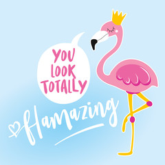 You look totally (fl)amazing - Motivational quotes. Hand painted brush lettering with flamingo. Good for t-shirt, posters, textiles, gifts, travel sets.