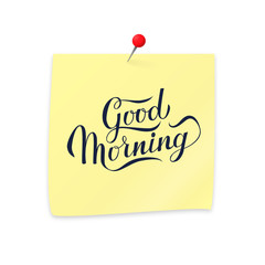 Good Morning calligraphy hand lettering on yellow sticky note attached with red pin. Typography inspiration poster. Easy to edit vector template for your logo design, banner,  sign,  flyer,  etc.