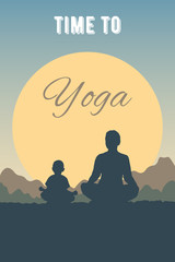 Card for yoga time in nature. Silhouette of a woman and a child in a Lotus position. Family meditation on a background of a mountain landscape. Background of sunset for flyer, poster in flat style.