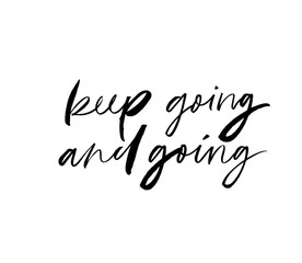 Keep going ink pen vector lettering. Motivating slogan handwritten vector calligraphy.