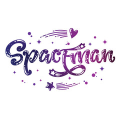 Spaceman quote. Baby shower, kids theme hand drawn lettering logo phrase.