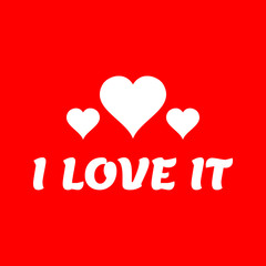 I love it -  Vector illustration design for poster, textile, banner, t shirt graphics, fashion prints, slogan tees, stickers, cards, decoration, emblem and other creative uses