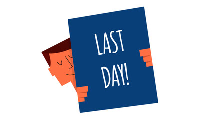 last day sign on a board vector illustration. Man holding a sign 