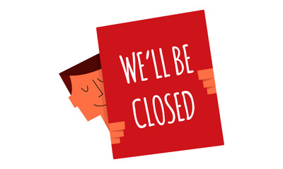 we will be closed sign on a board vector illustration. Man holding a sign "we will be closed". Business and Digital marketing concept for website and banners promotions.