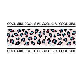 Typography slogan with leopard stripe print. Cool girl. T-shirt print.