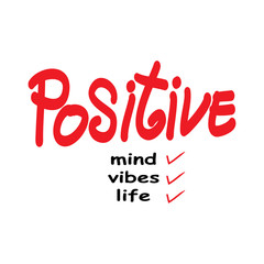Obraz premium Positive mind, positive vibes, positive life. Motivational quote.