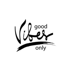 Good Vibes Only lettering. Motivational quote.