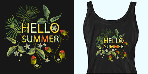 Hello summer slogan. Embroidery flowers. Trendy apparel design. Template for fashionable clothes, modern print for t-shirts, apparel art