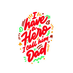 Fathers day card, i have a hero. I call him dad. Poster design with stylish text.vector gift card for father with quote