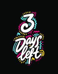 3 days left. Vector hand drawn speech bubble illustration on white background. 