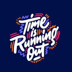 Time is runnung out. Typographic design template with creative graphic text 