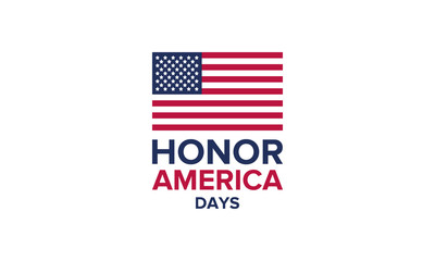Honor America Days. United States patriotic design. USA flag. Period in June and July from Flag day to Independence day. Poster, greeting card, banner and background. Vector illustration