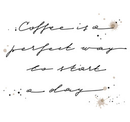 Lettering phrase a perfect way to start a day, vector