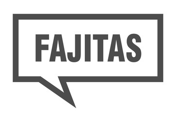 fajitas sign. fajitas square speech bubble. fajitas