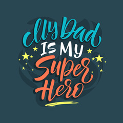 My Dad is my SUPER HERO. Bundle of festive wishes and slogans written with elegant cursive fonts. Monochrome decorative vector illustration