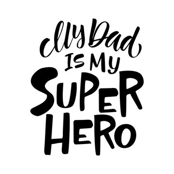 My Dad is my SUPER HERO. Bundle of festive wishes and slogans written with elegant cursive fonts. Monochrome decorative vector illustration