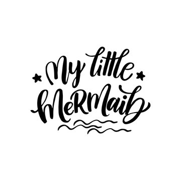 Vector Mermaid poster with hand drawn text  isolated on white background. Typography poster: My little mermaid. For design prints, greeting cards, posters