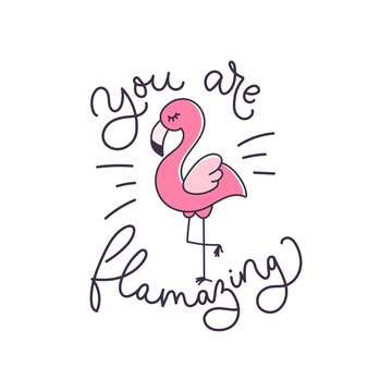 you are flamazing inspirational card with lettering and cute flamingo. Birthday greeting card or inspirational print. Vector summer illustration