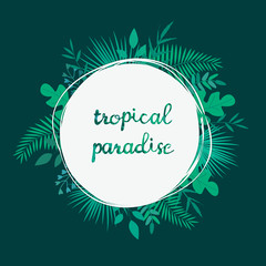 Vector illustration with tropical leaves and text Tropical Paradise on dark background. Template for t-shirt print, bag, celebration greeting and invitation card or banner, poster, decoration design.