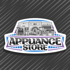 Obraz premium Vector logo for Appliance Store, white sign board with illustration of variety new metal home appliances, decorative font for words appliance store, badge with kitchen and household tech accessories.