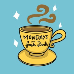 Mondays are for fresh starts yellow hot coffee cup cartoon vector illustration