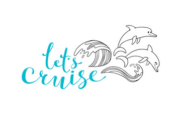 Fototapeta premium Let cruise, wave and dolphins - nautical vector doodles, and lettering design element for card