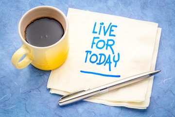 Live for today inspirational reminder
