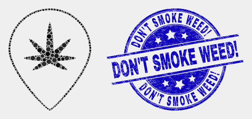 Dot cannabis map marker mosaic icon and Don'T Smoke Weed! seal stamp. Blue vector round textured seal stamp with Don'T Smoke Weed! message. Vector composition in flat style.