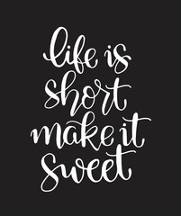 Vector card with hand drawn unique typography design element for greeting cards, decoration, prints and posters. Life is short make it sweet. Handwritten lettering. Modern ink calligraphy