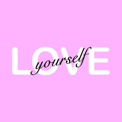 Love yourself -  Vector illustration design for poster, textile, banner, t shirt graphics, fashion prints, slogan tees, stickers, cards, decoration, emblem and other creative uses