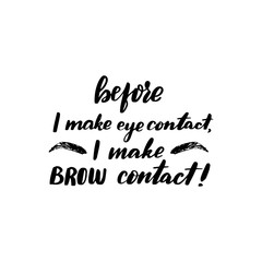 before I make eye contact, I make a brow contact
