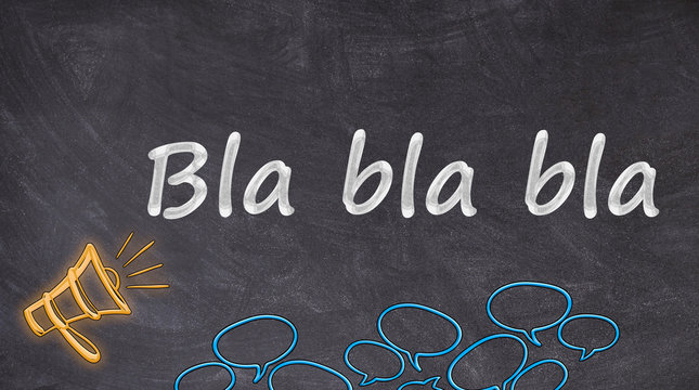 Bla bla bla written on blackboard with bubbles speech an megaphone