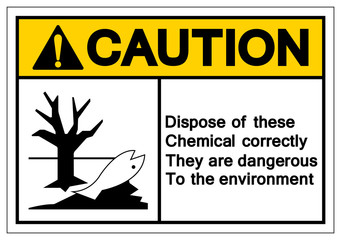 Caution Dispose Of These Chemical Correctly They are dangerous to the Environment Symbol Sign, Vector Illustration, Isolate On White Background, Label .EPS10