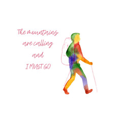 Colored watercolor poster with a silhouette of a hiking man with a backpack and trekking poles. Motivational lettering.