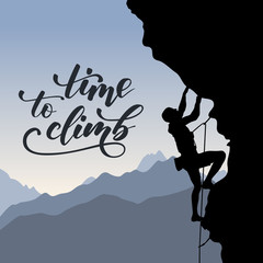 Black silhouette of a climber on a cliff with mountains as a background and brush calligraphy Time to climb. Vector illustration