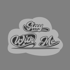 "Stay With Me" Typography design vector or illustration