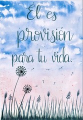 This is a handmade painting, using watercolors. It says: Él es provisión para tu vida, or He is provision for your life.