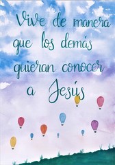 This is a handmade painting, using watercolors. It says: Vive de manera que los demás quieran conocer a Jesus or Live in a way that others want to know Jesus.