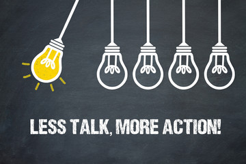 Less Talk, more Action! 